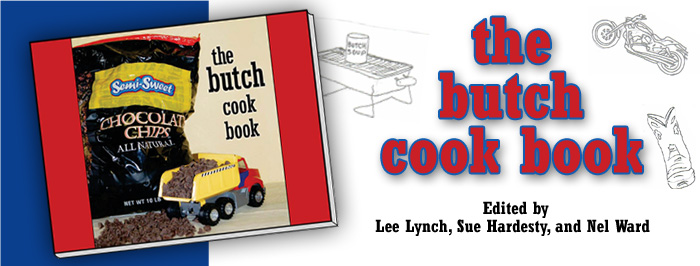 Lesbian book The Butch Cookbook is a fun collection of butch/femme stories, photos, drawings and most of all, recipes.  Many of these recipes are perfect for your next lesbian potluck.